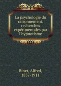La psychologie du raisonnement, recherches exprimentales par l`hypnotisme