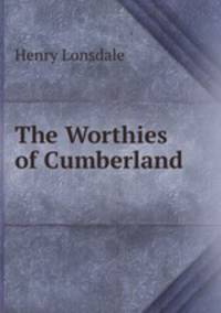 The Worthies of Cumberland .