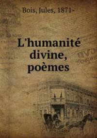 L`humanit divine, pomes