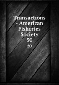 Transactions - American Fisheries Society. 50
