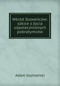 Wrd Slowecw: szkice z ycia uspolecznionych pobratymcw