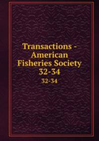 Transactions - American Fisheries Society. 32-34
