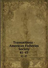 Transactions - American Fisheries Society. 41-43