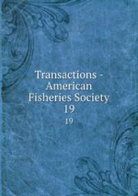 Transactions - American Fisheries Society. 19