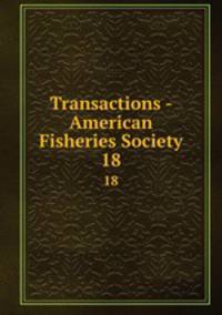 Transactions - American Fisheries Society. 18