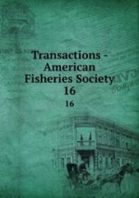 Transactions - American Fisheries Society. 16