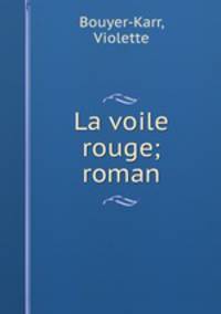 La voile rouge; roman