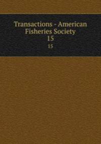 Transactions - American Fisheries Society. 15