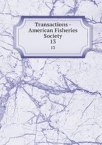 Transactions - American Fisheries Society. 13