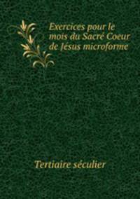 Exercices pour le mois du Sacr Coeur de Jsus microforme
