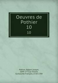 Oeuvres de Pothier. 10