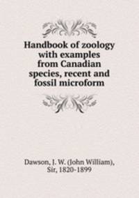 Handbook of zoology with examples from Canadian species, recent and fossil microform
