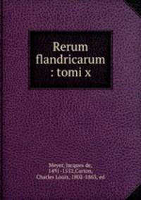 Rerum flandricarum : tomi x