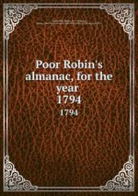 Poor Robin`s almanac, for the year . 1794