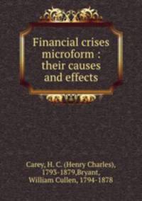 Financial crises microform : their causes and effects