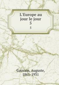 L`Europe au jour le jour. 5