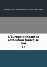 L`Europe pendant la rvolution franaise. 3-4