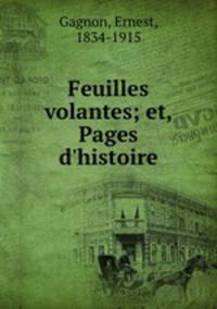 Feuilles volantes; et, Pages d`histoire