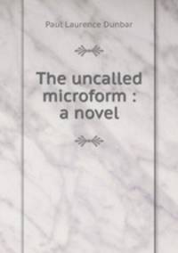 The uncalled microform : a novel