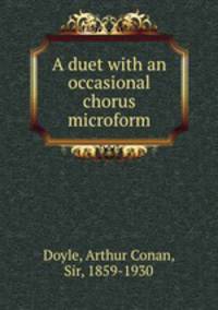 A duet with an occasional chorus microform