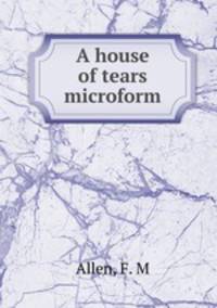 A house of tears microform