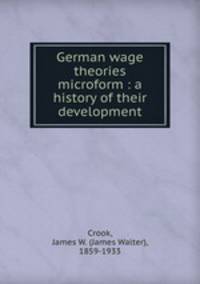 German wage theories microform : a history of their development