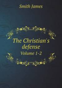 The Christian`s defense. Volume 1-2