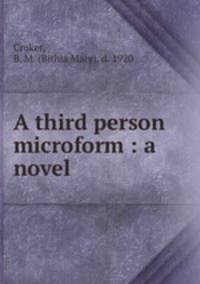 A third person microform : a novel