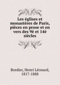Les glises et monastres de Paris, pices en prose et en vers des 9 et 14 sicles