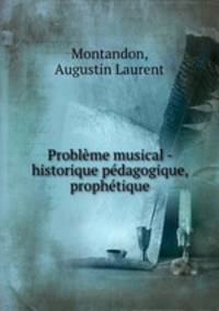 Problme musical - historique pdagogique, prophtique