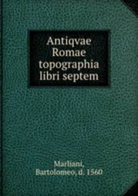 Antiqvae Romae topographia libri septem