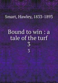 Bound to win : a tale of the turf. 3
