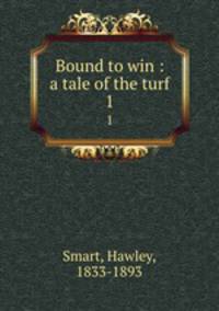 Bound to win : a tale of the turf. 1