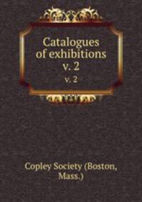 Catalogues of exhibitions. v. 2