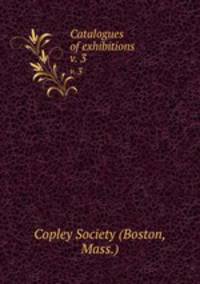 Catalogues of exhibitions. v. 3
