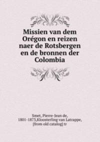Missien van dem Oregon en reizen naer de Rotsbergen en de bronnen der Colombia