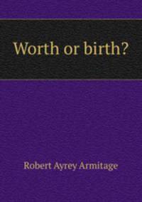Worth or birth?