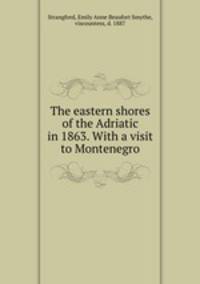The eastern shores of the Adriatic in 1863. With a visit to Montenegro