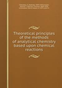 Theoretical principles of the methods of analytical chemistry based upon chemical reactions