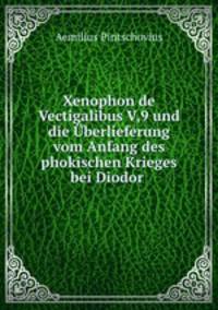 Xenophon de Vectigalibus V,9 und die berlieferung vom Anfang des phokischen Krieges bei Diodor .