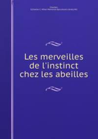 Les merveilles de l`instinct chez les abeilles