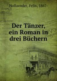 Der Tnzer, ein Roman in drei Bchern
