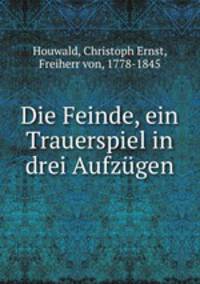 Die Feinde, ein Trauerspiel in drei Aufzgen
