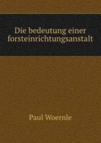 Die bedeutung einer forsteinrichtungsanstalt