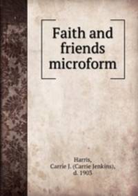 Faith and friends microform