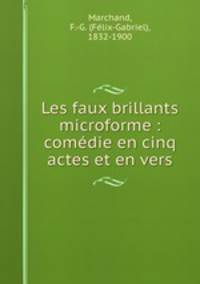 Les faux brillants microforme : comdie en cinq actes et en vers
