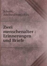 Zwei menschenalter : Erinnerungen und Briefe