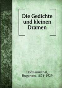 Die Gedichte und kleinen Dramen