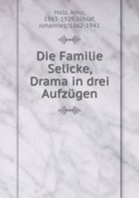 Die Familie Selicke, Drama in drei Aufzgen