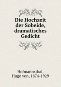 Die Hochzeit der Sobeide, dramatisches Gedicht